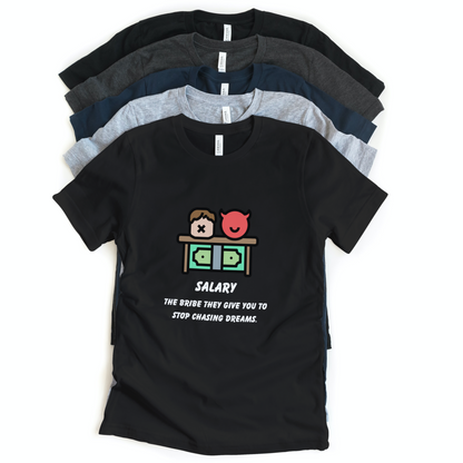 Salary - Bribe to Stop Chasing Dreams Half Sleeves T-Shirt