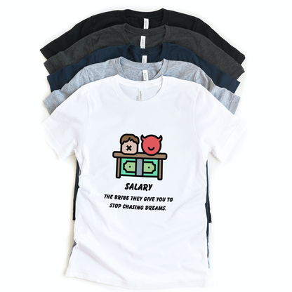 Salary - Bribe to Stop Chasing Dreams Half Sleeves T-Shirt