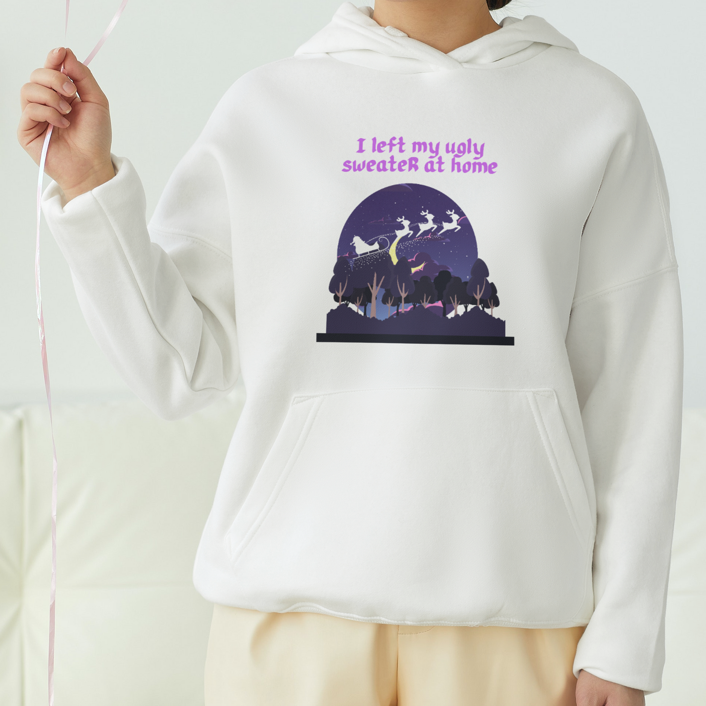 I Left My Ugly Sweater At Home Front Printed Unisex Hoodie