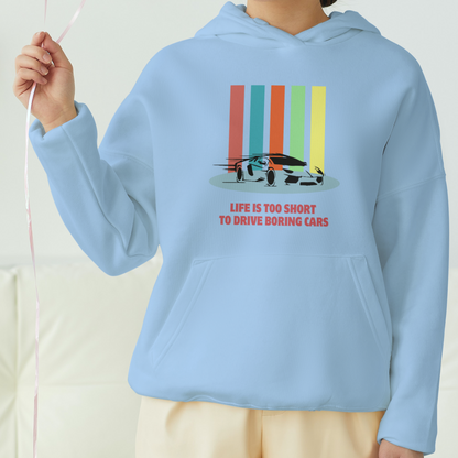 Life Is Too Short To Drive Boring Cars Front Printed Unisex Hoodie