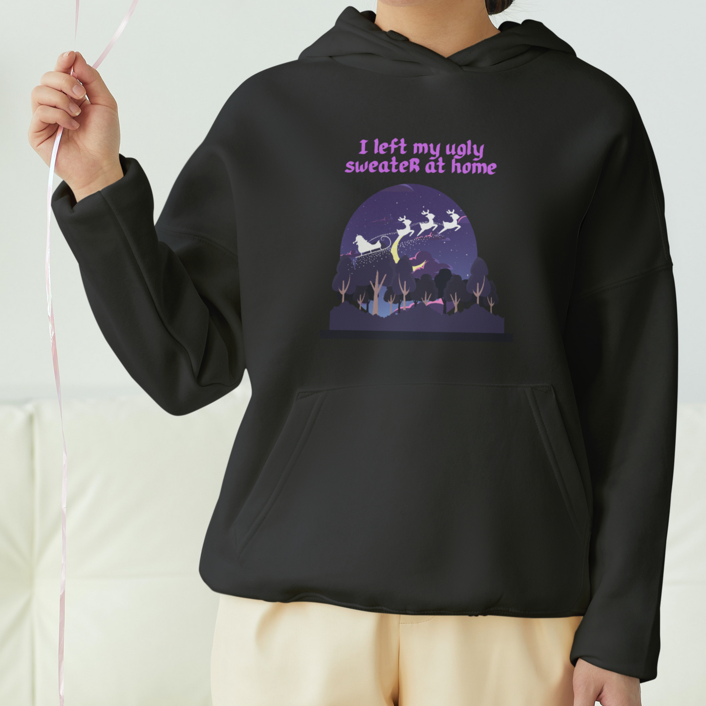 I Left My Ugly Sweater At Home Front Printed Unisex Hoodie