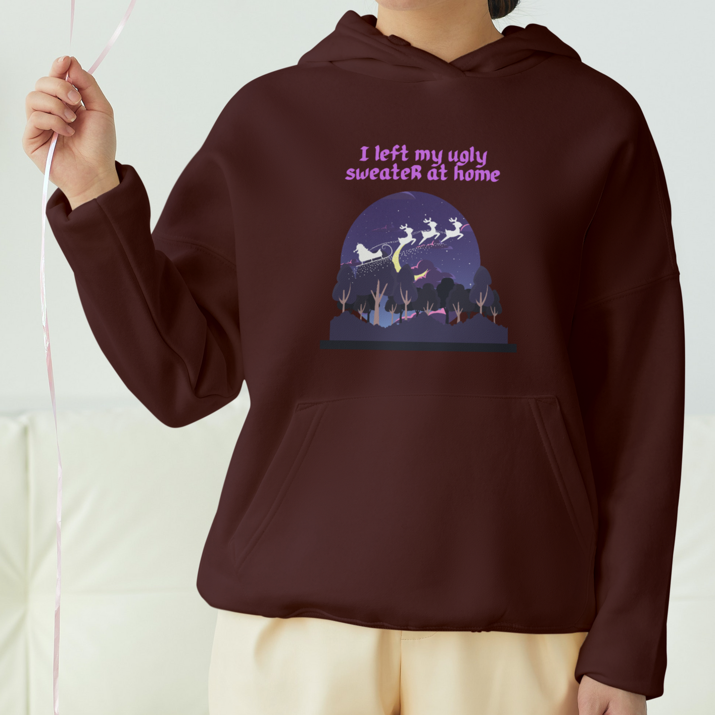 I Left My Ugly Sweater At Home Front Printed Unisex Hoodie