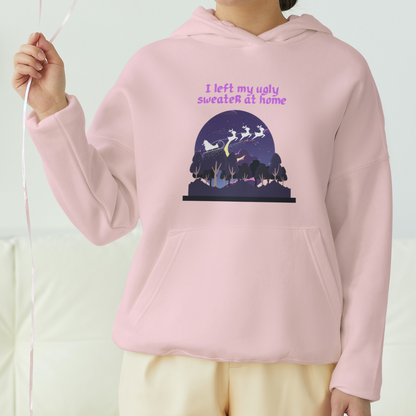 I Left My Ugly Sweater At Home Front Printed Unisex Hoodie