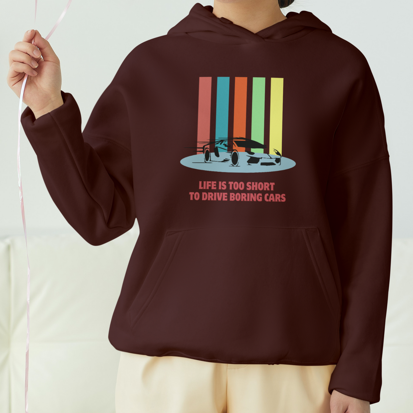 Life Is Too Short To Drive Boring Cars Front Printed Unisex Hoodie