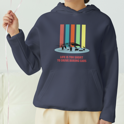 Life Is Too Short To Drive Boring Cars Front Printed Unisex Hoodie